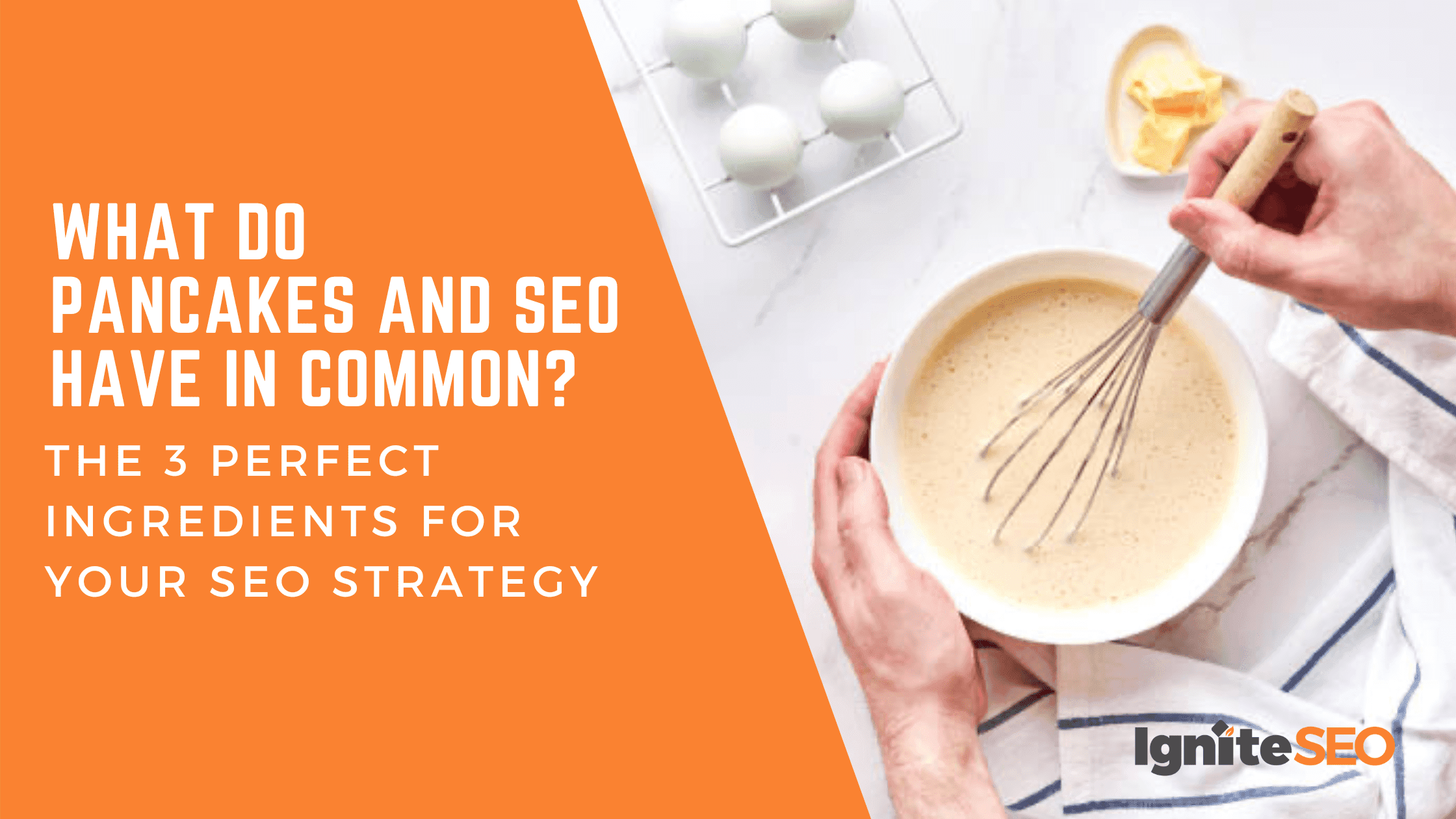 What Do Pancakes and SEO Have in Common? The 3 Perfect Ingredients For